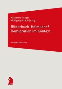 Bilderbuch-Heimkehr? : Remigration im Kontext