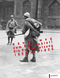 Hände weg vom Ruhrgebiet! : die Ruhrbesetzung 1923-1925 : Katalogbuch zur gleichnamigen Ausstellung im Ruhr Museum, Essen vom 12.1.-27.8.2023