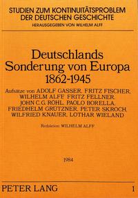Deutschlands Sonderung von Europa 1862 - 1945 : Aufsätze