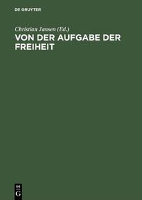 Von der Aufgabe der Freiheit : politische Verantwortung und bürgerliche Gesellschaft im 19. und 20. Jahrhundert ; Festschrift für Hans Mommsen zum 5. November 1995