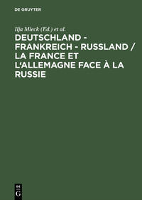 Deutschland - Frankreich - Rußland : Begegnungen und Konfrontationen = ˜Laœ France et l'Allemagne face à la Russie