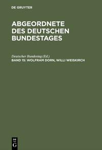 Abgeordnete des Deutschen Bundestages : Aufzeichnungen und Erinnerungen. 15. Wolfram Dorn, Willi Weiskirch