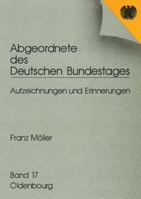 Abgeordnete des Deutschen Bundestages : Aufzeichnungen und Erinnerungen. 17. Franz Möller