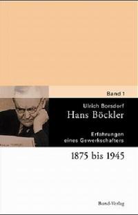 Hans Böckler. 1. Erfahrungen eines Gewerkschafters : 1875 - 1945