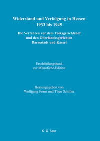 Widerstand und Verfolgung in Hessen 1933-1945 : die Verfahren vor dem Volksgerichtshof und den Oberlandesgerichten Darmstadt und Kassel. [2]. Erschließungsband