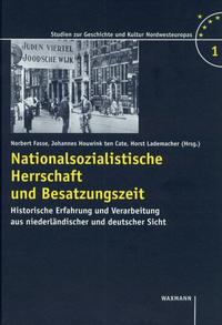 Nationalsozialistische Herrschaft und Besatzungszeit : historische Erfahrung und Verarbeitung aus niederländischer und deutscher Sicht