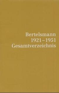 Bertelsmann im Dritten Reich. [2]. Bertelsmann 1921 - 1951 : Gesamtverzeichnis