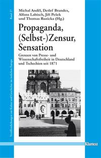 Propaganda, (Selbst-)Zensur, Sensation : Grenzen von Presse- und Wissenschaftsfreiheit in Deutschland und Tschechien seit 1871