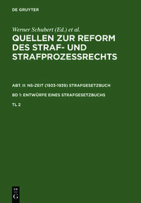 Quellen zur Reform des Straf- und Strafprozeßrechts. 2,1,2. Abt. ˜2,œ NS-Zeit (1933 - 1939) - Strafgesetzbuch ; Bd. 1, Entwürfe eines Strafgesetzbuchs ; Teil 2