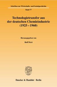Technologietransfer aus der deutschen Chemieindustrie : (1925 - 1960)