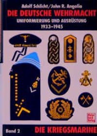 Die deutsche Wehrmacht : Uniformierung und Ausrüstung, 1933 - 1945. 2. Die Kriegsmarine