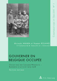Gouverner en Belgique occupée : Oscar von der Lancken-Wakenitz - rapports d'activité 1915 - 1918
