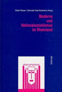 Moderne und Nationalsozialismus im Rheinland : Vorträge des Interdisziplinären Arbeitskreises zur Erforschung der Moderne im Rheinland