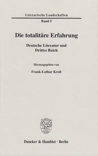 Die totalitäre Erfahrung : deutsche Literatur und Drittes Reich