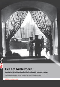 Exil am Mittelmeer : Deutsche Schriftsteller in Südfrankreich 1933 - 1941