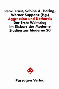 Aggression und Katharsis : der Erste Weltkrieg im Diskurs der Moderne