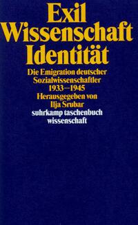 Exil, Wissenschaft, Identität : die Emigration deutscher Sozialwissenschaftler, 1933 - 1945