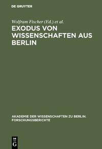 Exodus von Wissenschaften aus Berlin : Fragestellungen - Ergebnisse - Desiderate ; Entwicklung vor und nach 1933