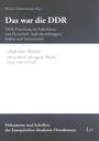 Das war die DDR : DDR-Forschung im Fadenkreuz von Herrschaft, Aussenbeziehungen, Kultur und Souveränität