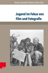 Jugend im Fokus von Film und Fotografie : zur visuellen Geschichte von Jugendkulturen im 20. Jahrhundert