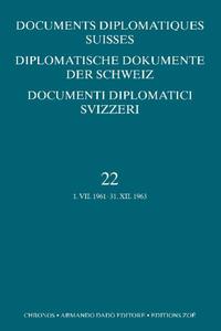 Documents diplomatiques suisses. 22. 1. VII. 1961 - 31. XII. 1963