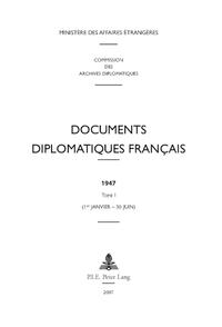 Documents diplomatiques français. 1947,1. (1er janvier - 30 juin)