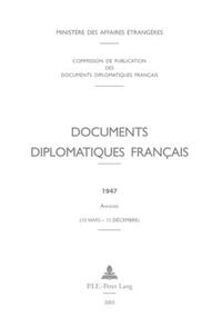 Documents diplomatiques français. 1947,2,1. Annexes : (10 mars - 15 décembre)