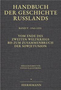 Handbuch der Geschichte Rußlands. 5,1. 5,1, 1945 - 1991: vom Ende des Zweiten Weltkriegs bis zum Zusammenbruch der Sowjetunion