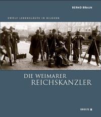 Die Weimarer Reichskanzler : zwölf Lebensläufe in Bildern