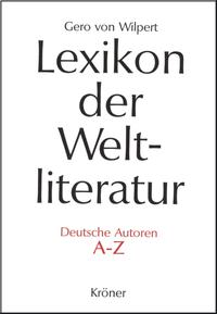 Lexikon der Weltliteratur : biographisch-bibliographisches Handwörterbuch nach Autoren und anonymen Werken. [3]. Deutsche Autoren ; A - Z