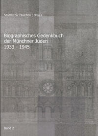Biographisches Gedenkbuch der Münchner Juden : 1933 - 1945. 2. (M - Z)