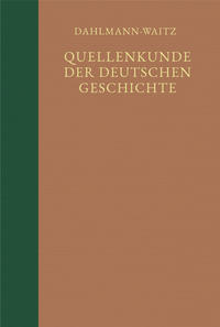 Quellenkunde der deutschen Geschichte : Bibliographie der Quellen und der Literatur zur deutschen Geschichte. 12. Wegweiser : Hilfen zur Benutzung