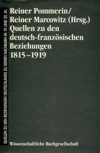 Quellen zu den deutsch-französischen Beziehungen. [1]. 1815 - 1919
