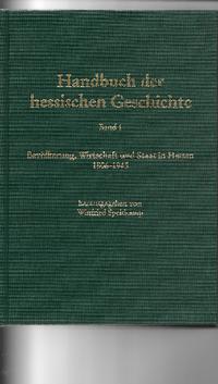 Handbuch der hessischen Geschichte. 1. Bevölkerung, Wirtschaft und Staat in Hessen : 1806 - 1945