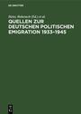 Quellen zur deutschen politischen Emigration : 1933 - 1945 ; Inventar von Nachlässen, nichtstaatlichen Akten und Sammlungen in Archiven und Bibliotheken der Bundesrepublik Deutschland