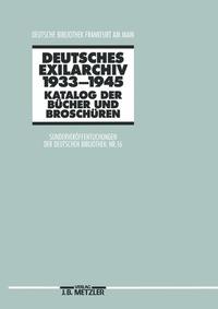 Deutsches Exilarchiv : 1933 - 1945 ; Katalog der Bücher und Broschüren