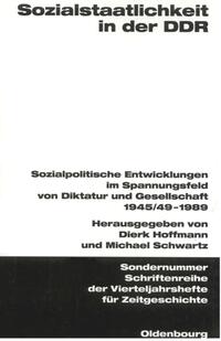 Sozialstaatlichkeit in der DDR : sozialpolitische Entwicklungen im Spannungsfeld von Diktatur und Gesellschaft 1945/49-1989