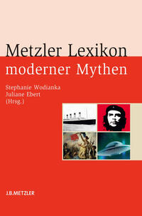 Metzler-Lexikon moderner Mythen : Figuren, Konzepte, Ereignisse