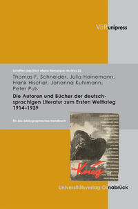 Die Autoren und Bücher der deutschsprachigen Literatur zum Ersten Weltkrieg : 1914 - 1939 ; ein bio-bibliographisches Handbuch