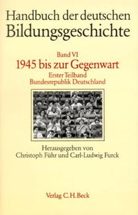 Handbuch der deutschen Bildungsgeschichte. 6. 1945 bis zur Gegenwart ; 1. Bundesrepublik Deutschland