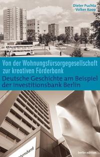 Wohnungsbau und Wirtschaftsförderung : Deutsche Geschichte am Beispiel der Investitionsbank Berlin