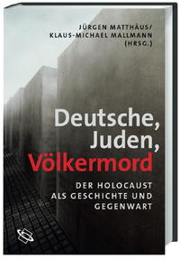 Deutsche, Juden, Völkermord : der Holocaust als Geschichte und Gegenwart