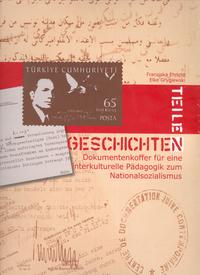 GeschichteN teilen : Dokumentenkoffer für eine interkulturelle Pädagogik zum Nationalsozialismus