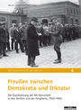 Preußen zwischen Demokratie und Diktatur : die Durchsetzung der NS-Herrschaft in den Zentren und der Peripherie, 1932-1934