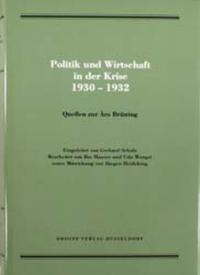 Politik und Wirtschaft in der Krise : 1930 - 1932 ; Quellen zur Ära Brüning. 1