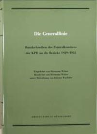 Die Generallinie : Rundschreiben des Zentralkomitees der KPD an die Bezirke 1929 - 1933