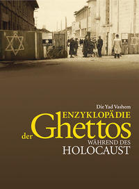 Die Yad Vashem Enzyklopädie der Ghettos während des Holocaust. Bd. 1 A-M