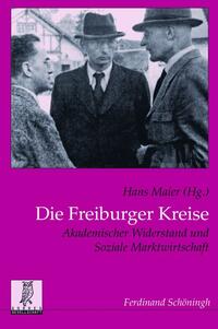 Die Freiburger Kreise : Akademischer Widerstand und soziale Marktwirtschaft