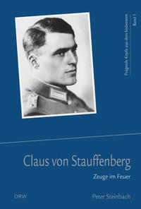 Claus von Stauffenberg : Zeuge im Feuer