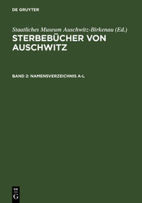 Sterbebücher von Auschwitz - Namensverzeichnis A - L ;Death Books from Auschwitz - Index of Names A - L;Ksiegi zgonow z Auschwitz - Indeks nazwisk A - L
